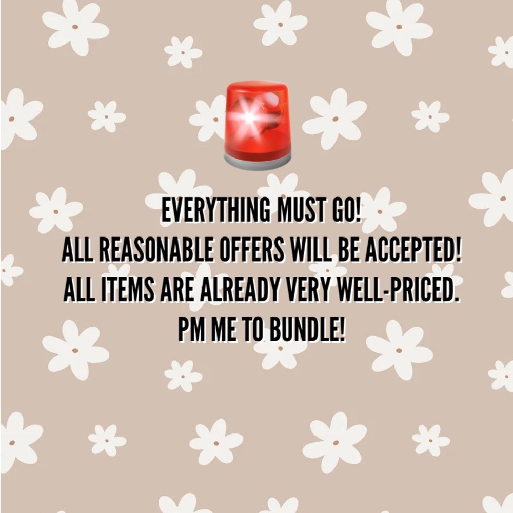 EVERYTHING MUST GO! MAKE YOUR OFFERS TODAY!!